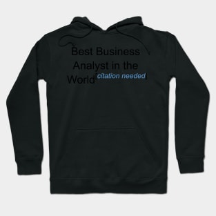 Best Business Analyst in the World - Citation Needed! Hoodie